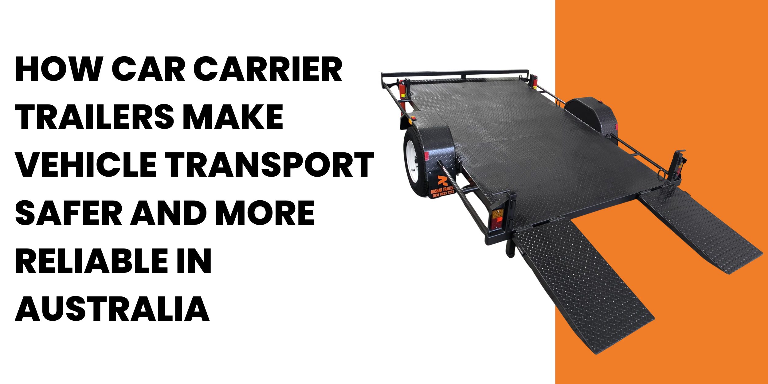 How Car Carrier Trailers Make Vehicle Transport Safer and More Reliable in Australia