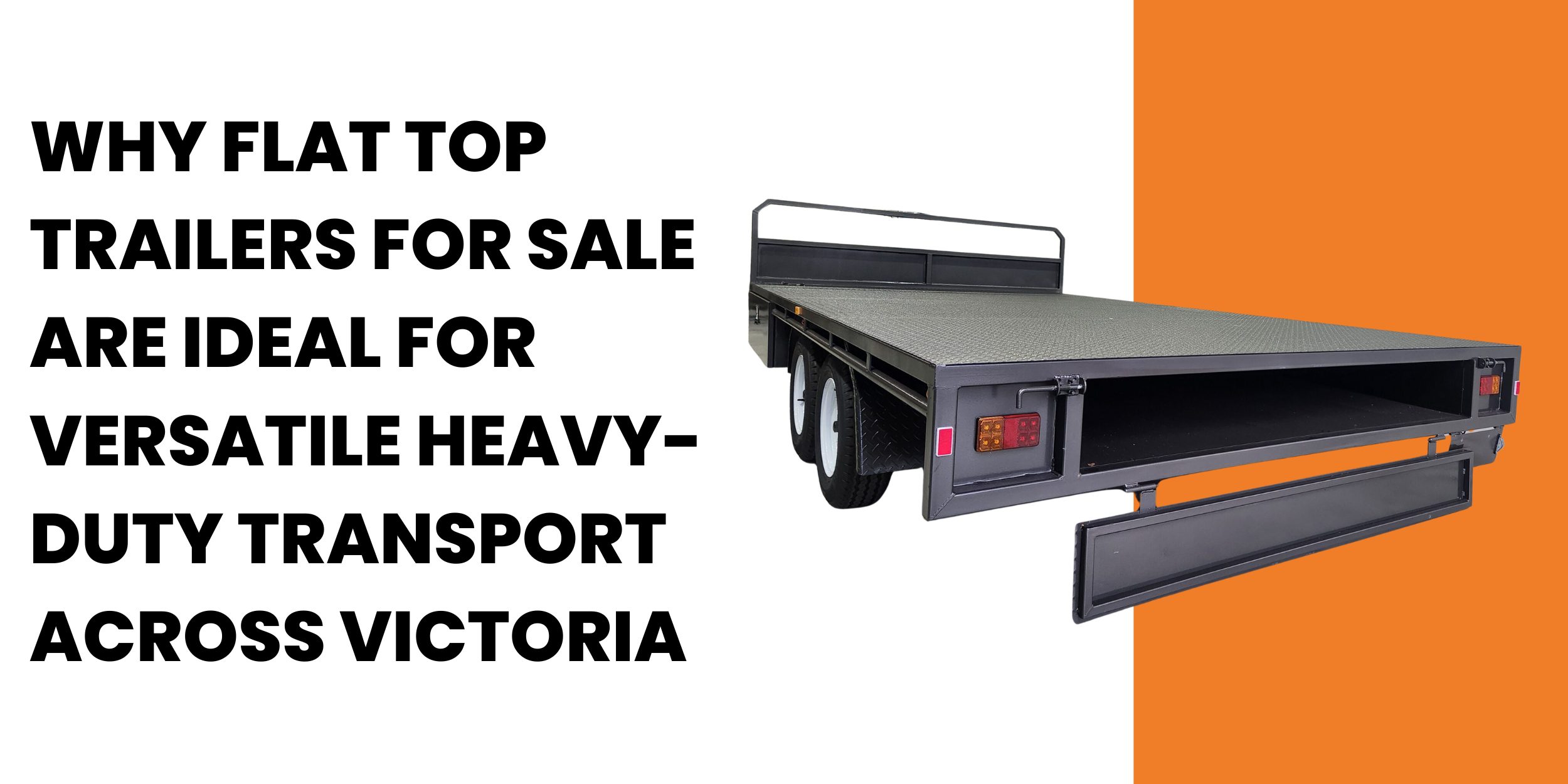 Discover why flat top trailers for sale are the go-to choice for heavy-duty transport across Victoria. Learn 2026 ADR standards, load ratings, and benefits.