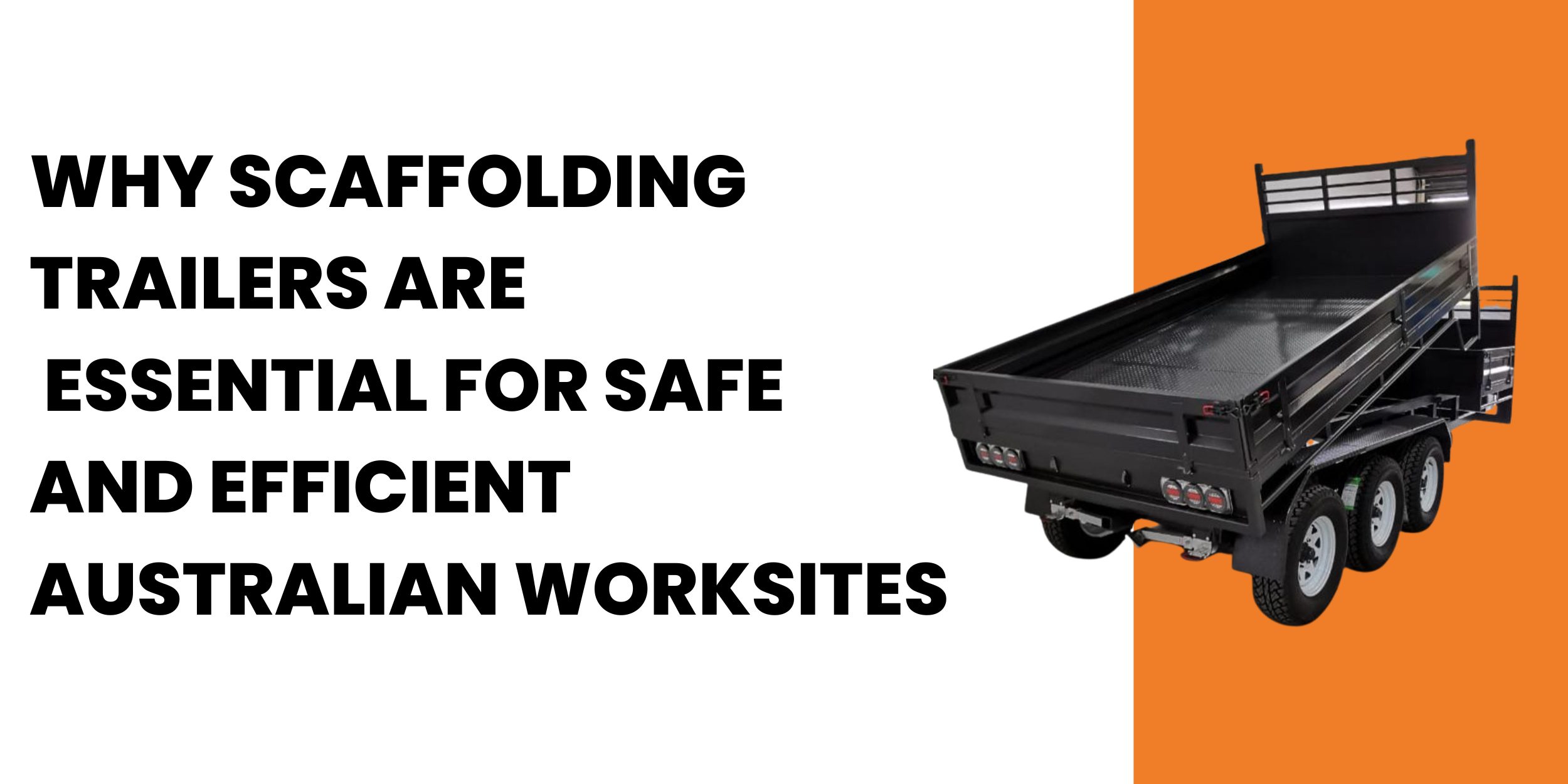Why Scaffolding Trailers Are Essential for Safe and Efficient Australian Worksites