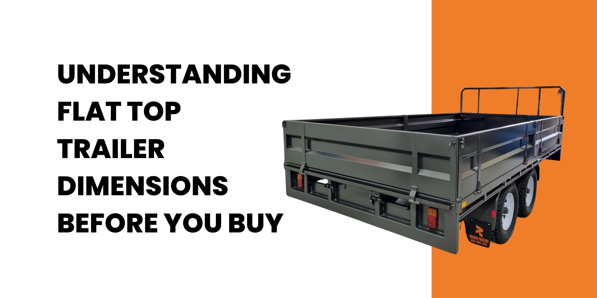 Understanding Flat Top Trailer Dimensions Before You Buy