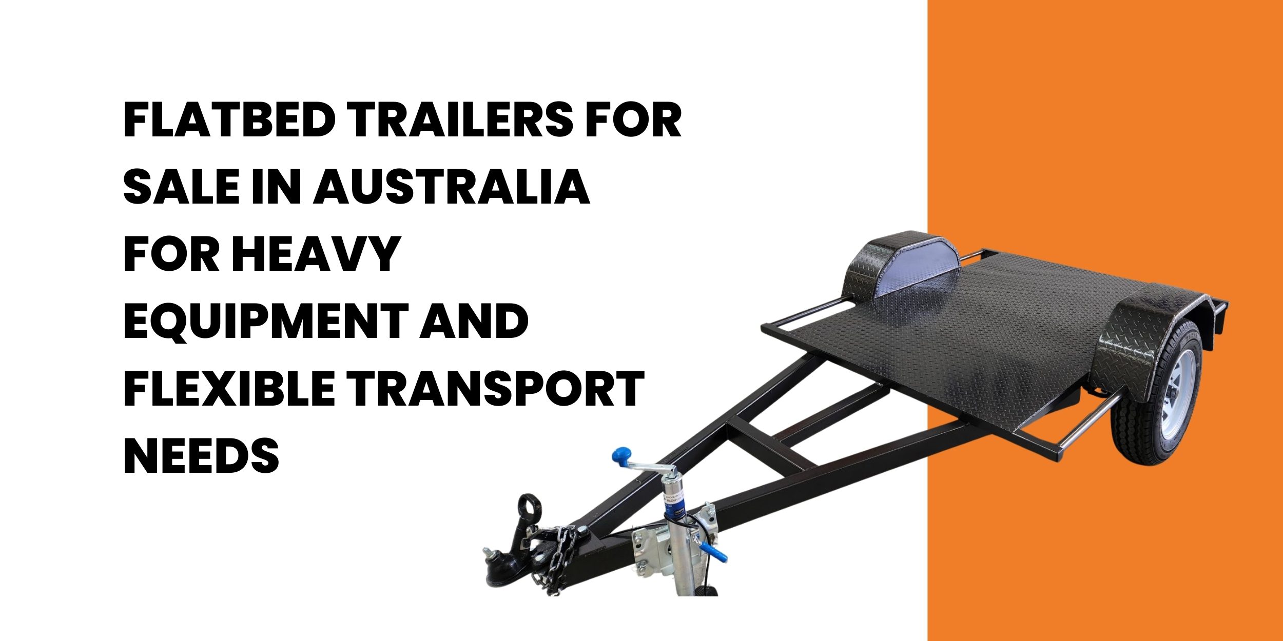 Flatbed Trailers for Sale in Australia for Heavy Equipment and Flexible Transport Needs