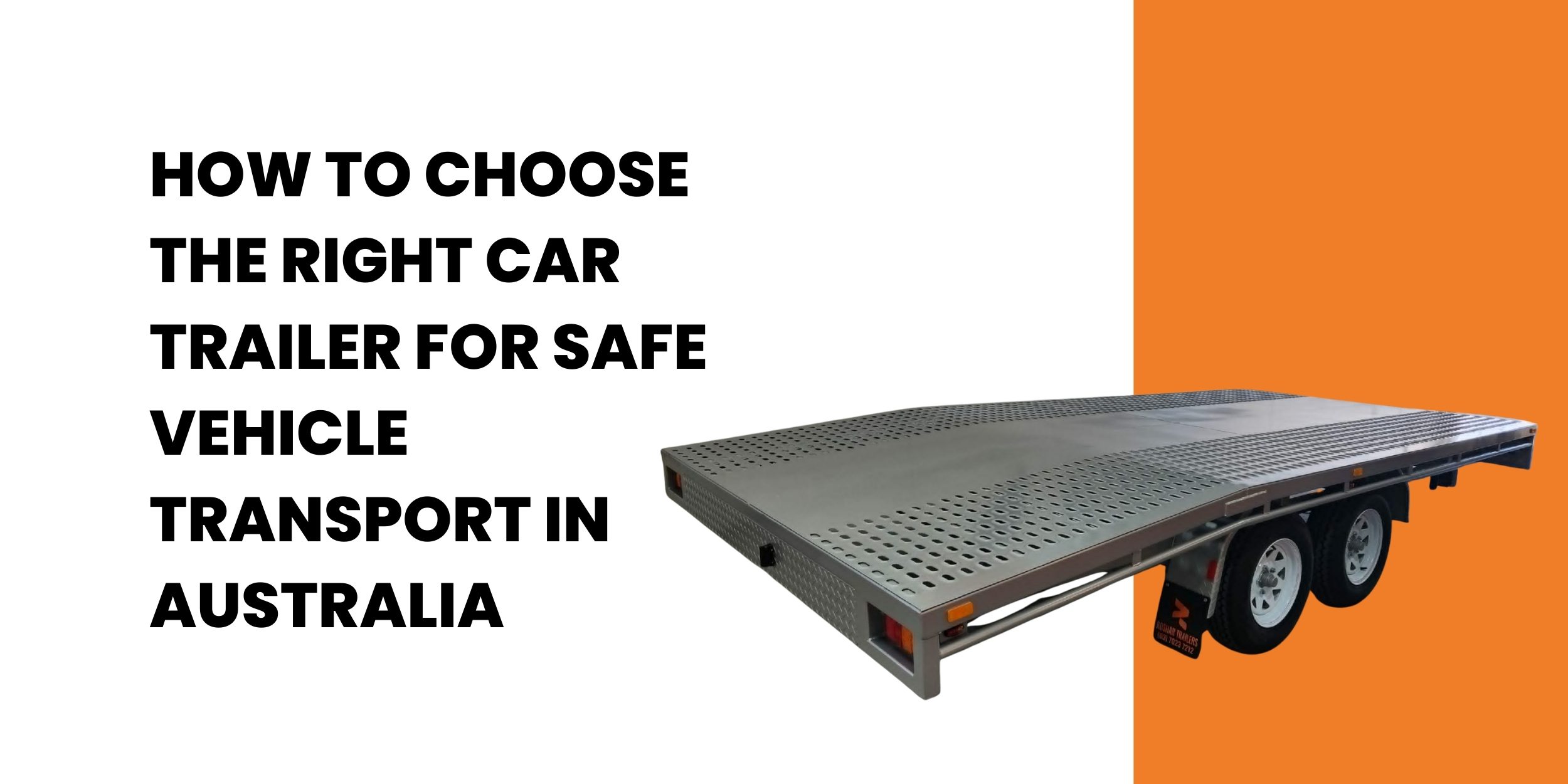 How to Choose the Right Car Trailer for Safe Vehicle Transport in Australia