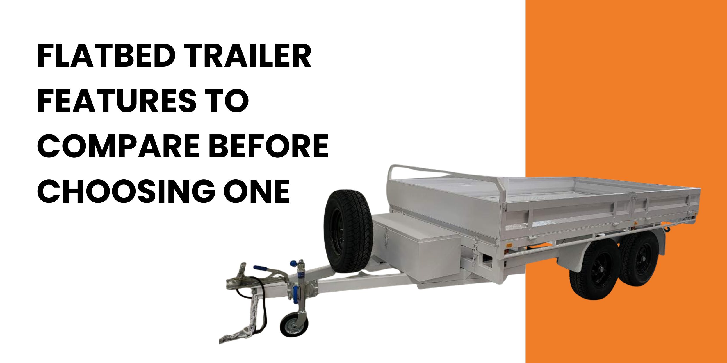 Flatbed Trailer Features To Compare Before Choosing One