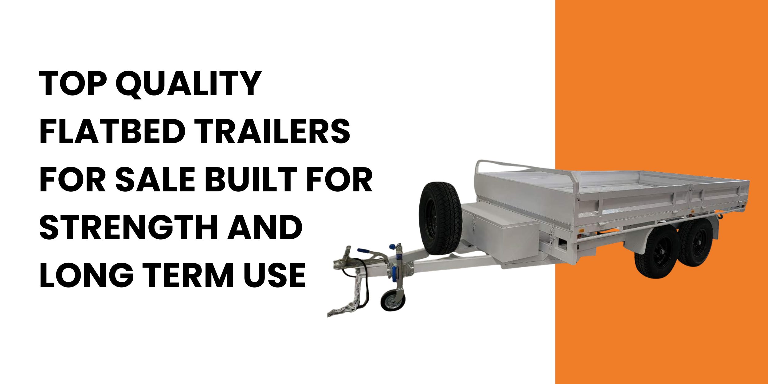 Top Quality Flatbed Trailers for Sale Built for Strength and Long Term Use