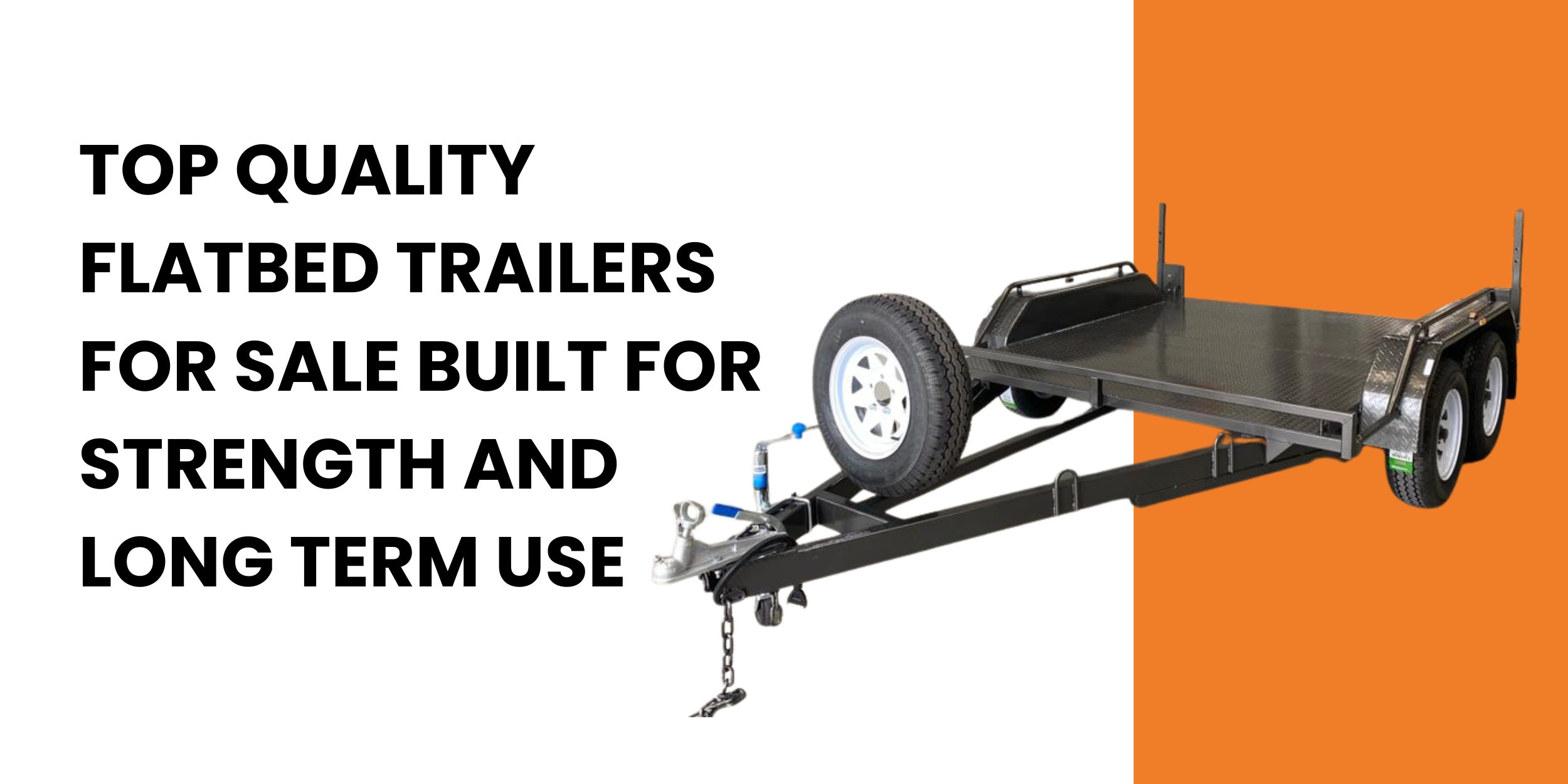 Top Quality Flatbed Trailers for Sale Built for Strength and Long Term Use
