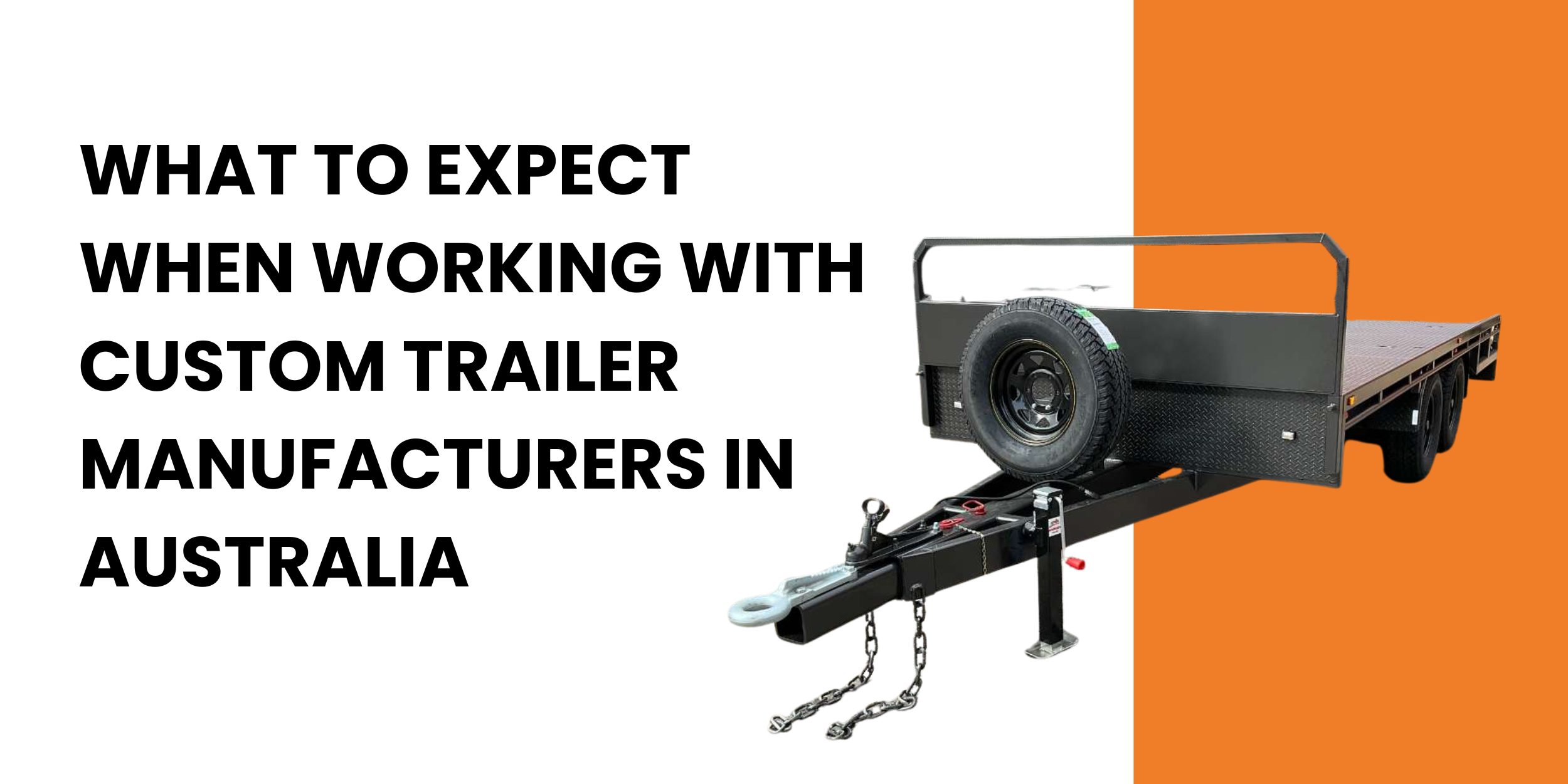 What to Expect When Working with Custom Trailer Manufacturers in Australia