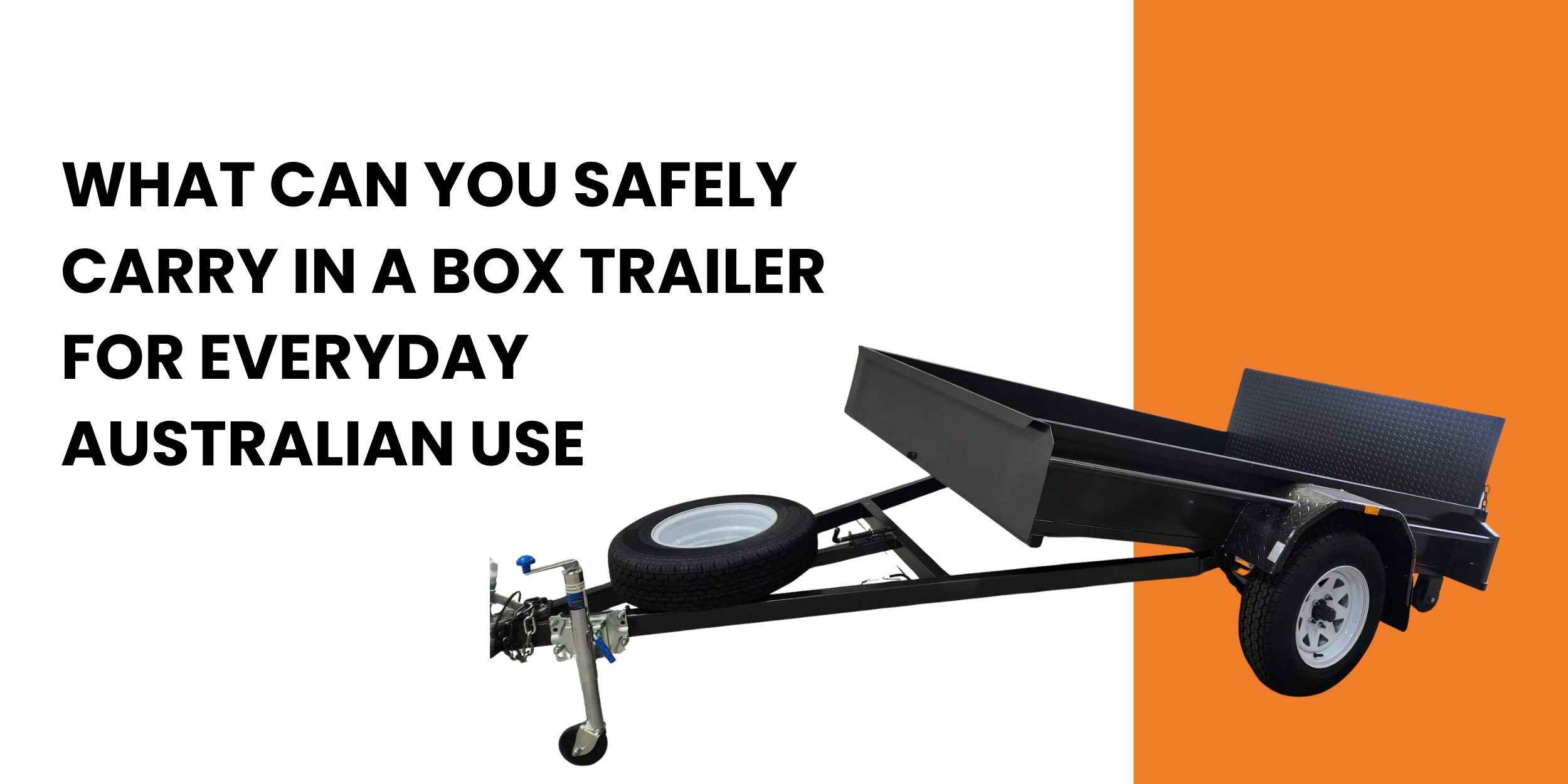 What Can You Safely Carry in a Box Trailer for Everyday Australian Use