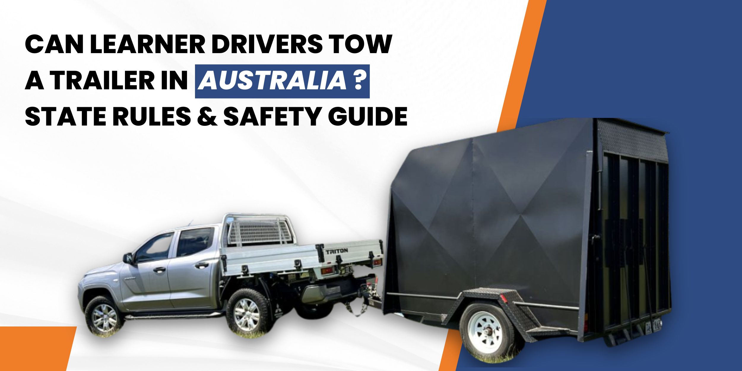 Can Learner Drivers Tow a Trailer in Australia? State Rules & Safety Guide