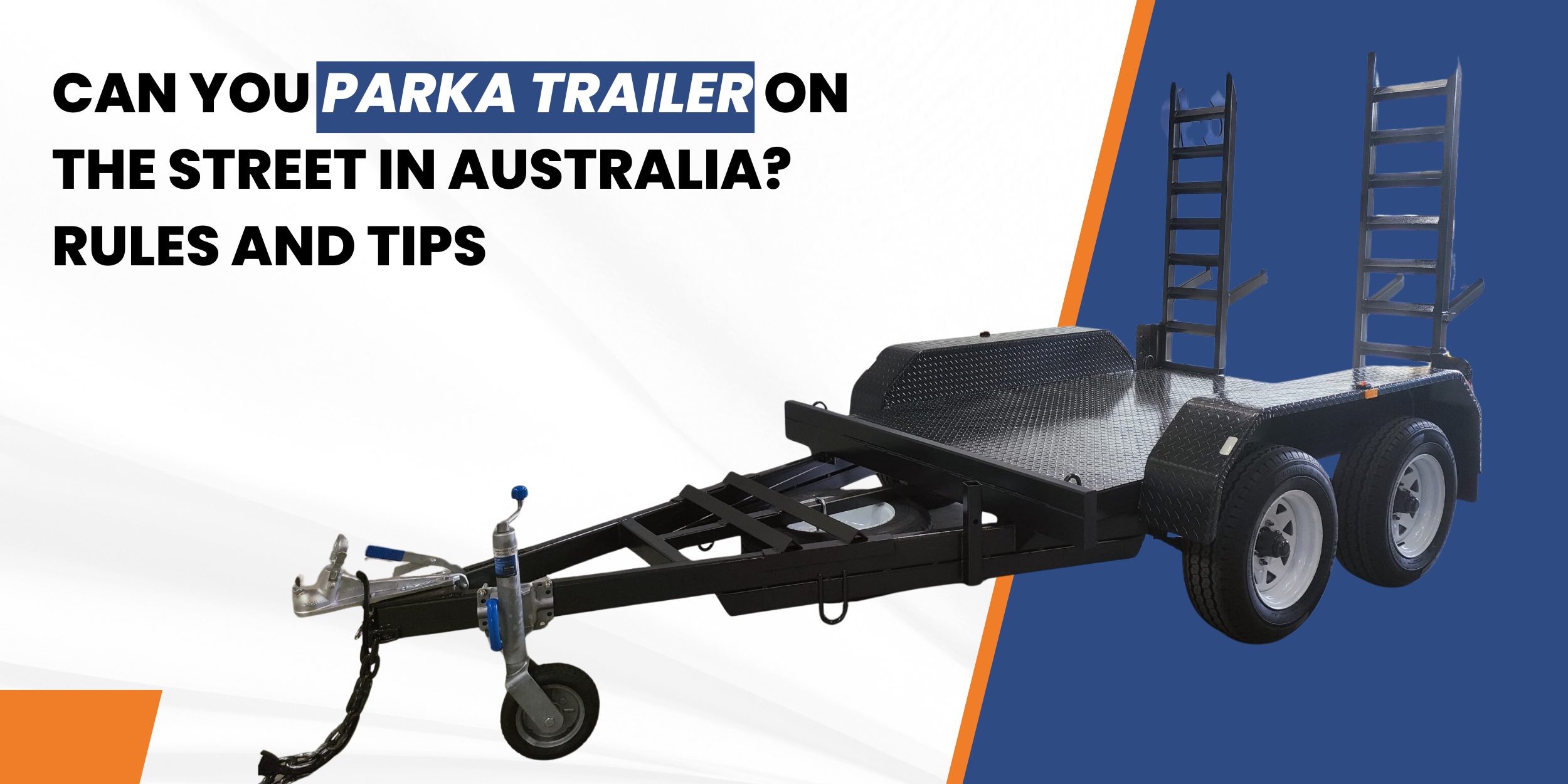 Can You Park a Trailer on the Street in Australia? Rules and Tips