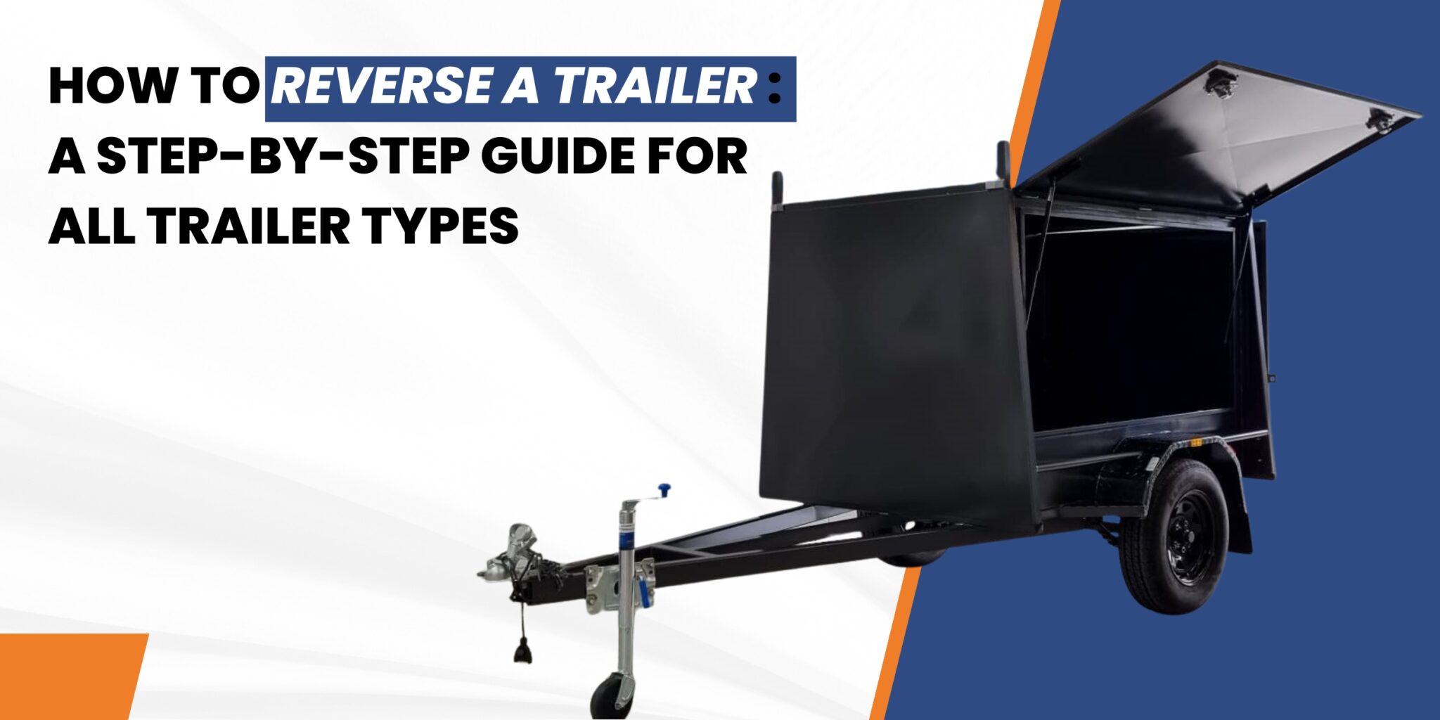 How To Reverse A Trailer: Simple Steps For Every Trailer Type
