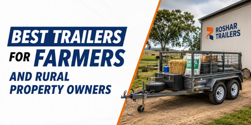 Best Trailers for Farmers and Rural Property Owners