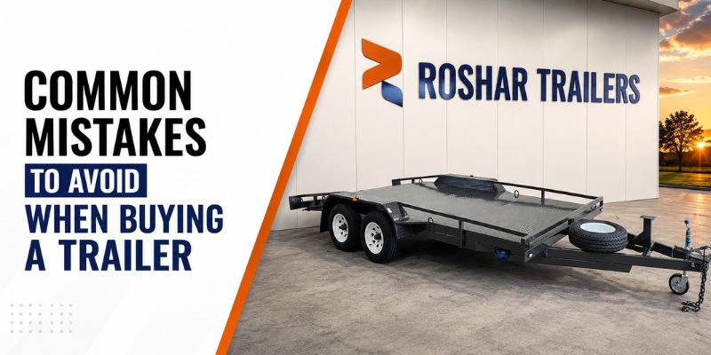 Common Mistakes to Avoid When Buying a Trailer