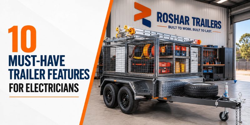 10 Must-Have Trailer Features for Electricians