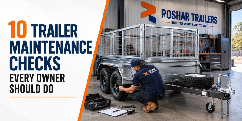 10 Trailer Maintenance Checks Every Owner Should Do